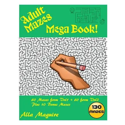 "Adult Maze Book: Mega Adult Mazes Puzzle Book" - "" ("Maguire Alla")