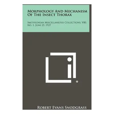 "Morphology and Mechanism of the Insect Thorax: Smithsonian Miscellaneous Collections, V80, No. 