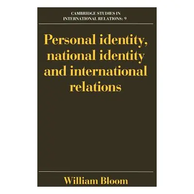 "Personal Identity, National Identity and International Relations" - "" ("Bloom William")