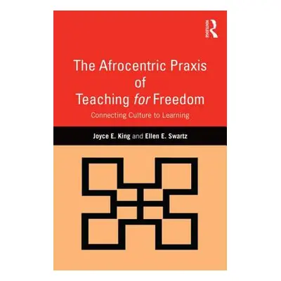 "The Afrocentric Praxis of Teaching for Freedom: Connecting Culture to Learning" - "" ("King Joy