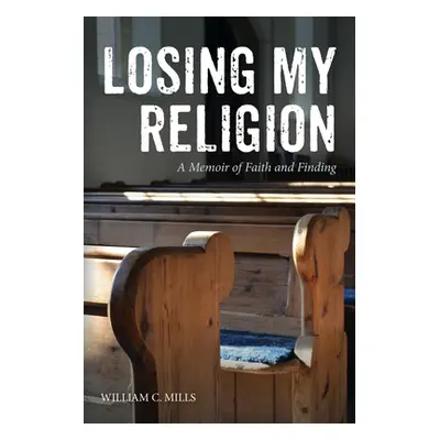 "Losing My Religion" - "" ("Mills William C.")