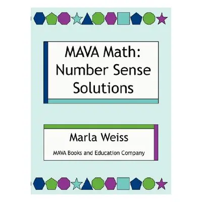 "Mava Math: Number Sense Solutions" - "" ("Weiss Marla")