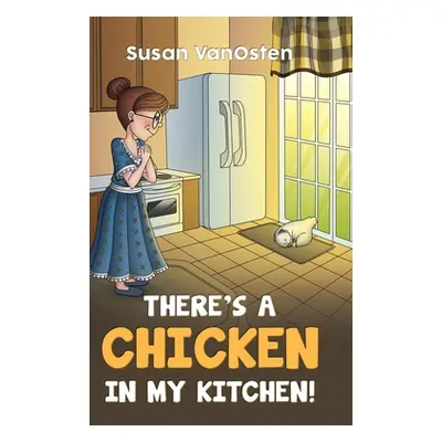 "There's A Chicken In My Kitchen!" - "" ("Vanosten Susan")