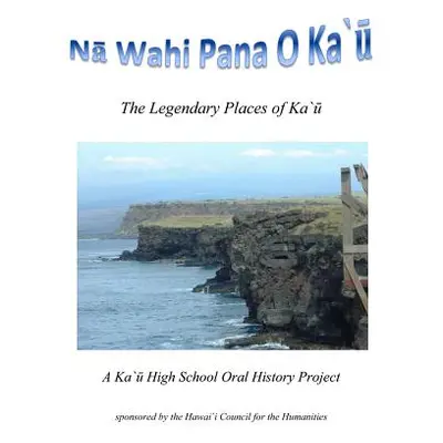 "Na Wahi Pana o Ka'u: The Legendary Places of Ka'u" - "" ("Moulds-Carr Maile")