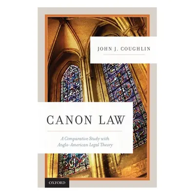 "Canon Law: A Comparative Study with Anglo-American Legal Theory" - "" ("Coughlin John J. O. F. 