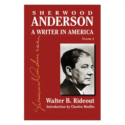 "Sherwood Anderson: A Writer in America, Volume 2" - "" ("Rideout Walter B.")