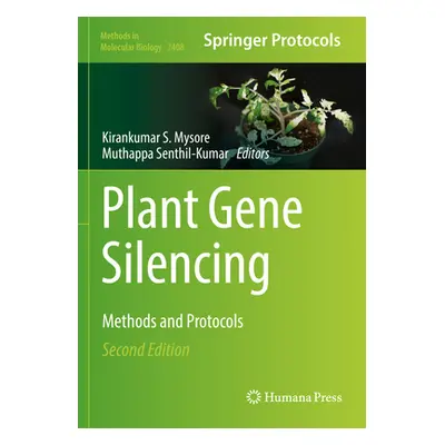 "Plant Gene Silencing: Methods and Protocols" - "" ("Mysore Kirankumar S.")