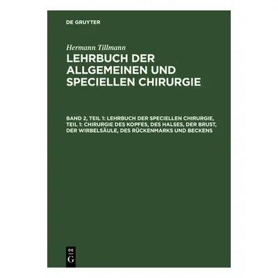 "Lehrbuch Der Speciellen Chirurgie, Teil 1: Chirurgie Des Kopfes, Des Halses, Der Brust, Der Wir