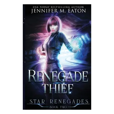 "Renegade Thief" - "" ("Eaton Jennifer M.")