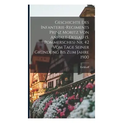 "Geschichte Des Infanterie-Regiments Prinz Moritz Von Anhalt-Dessau