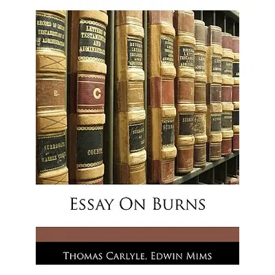 "Essay on Burns" - "" ("Carlyle Thomas")