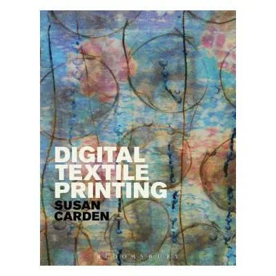 "Digital Textile Printing" - "" ("Carden Susan")