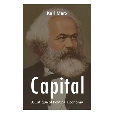 "Capital: A Critique of Political Economy" - "" ("Marx Karl")