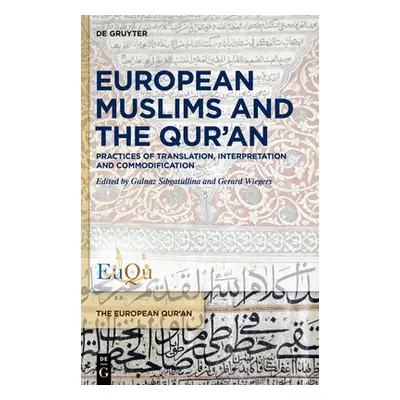 "European Muslims and the Qur'an: Practices of Translation, Interpretation, and Commodification"