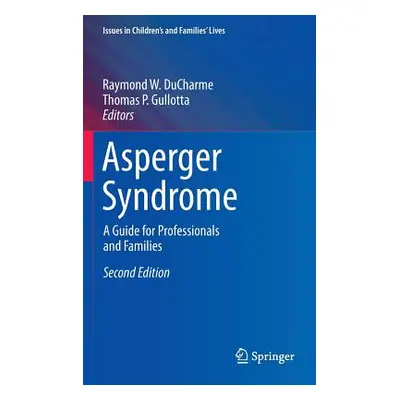 "Asperger Syndrome: A Guide for Professionals and Families" - "" ("DuCharme Raymond W.")