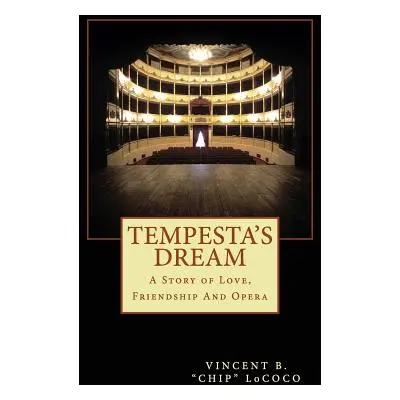 "Tempesta's Dream: A Story of Love, Friendship and Opera" - "" ("Lococo Vincent B. Chip")