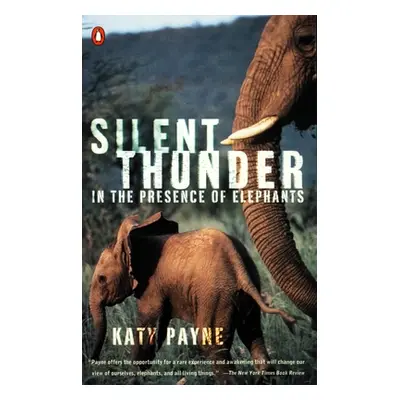 "Silent Thunder: In the Presence of Elephants" - "" ("Payne Katy")