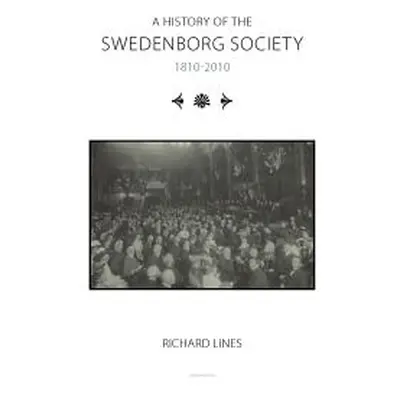 "A History of the Swedenborg Society 1810-2010" - "" ("Lines Richard")