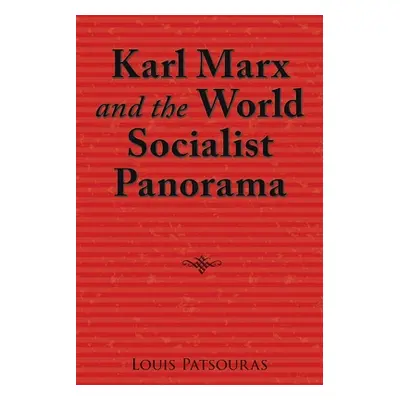 "Karl Marx and the World Socialist Panorama" - "" ("Patsouras Louis")