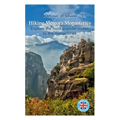 "Hiking Meteora Monasteries: Explore the most popular routes to the monasteries" - "" ("Mitrovic