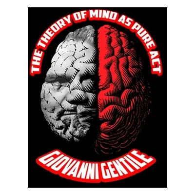 "The Theory of Mind as Pure Act" - "" ("Gentile Giovanni")