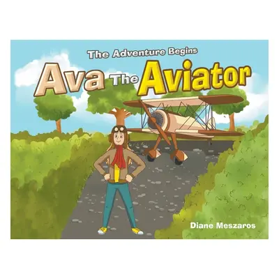 "Ava the Aviator: The Adventure Begins" - "" ("Meszaros Diane")