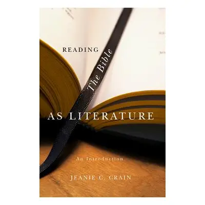 "Reading the Bible as Literature" - "" ("Crain Jeanie C.")