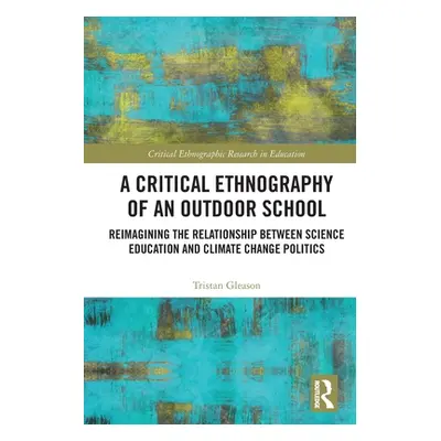 "A Critical Ethnography of an Outdoor School: Reimagining the Relationship between Science Educa