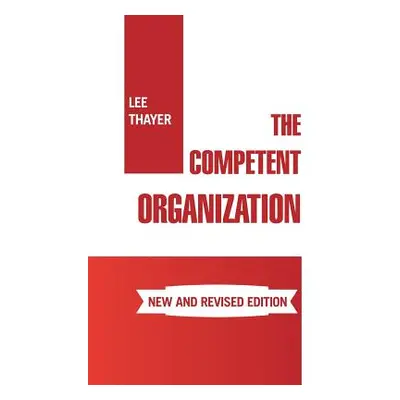 "The Competent Organization" - "" ("Thayer Lee")