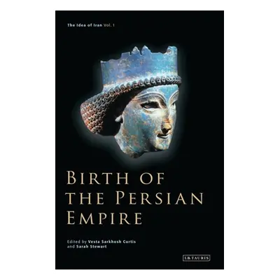 "Birth of the Persian Empire" - "" ("Curtis Vesta Sarkhosh")