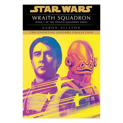 Wraith Squadron: Star Wars Legends (X-Wing) (Allston Aaron)