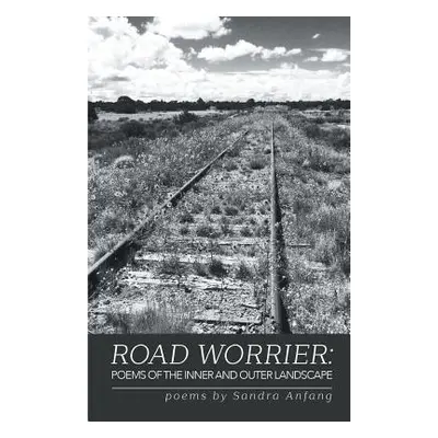 "Road Worrier: Poems of the Inner and Outer Landscape" - "" ("Anfang Sandra")