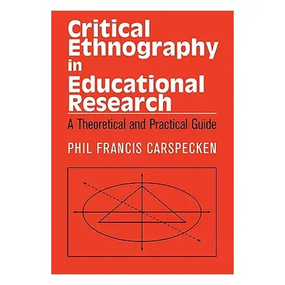 "Critical Ethnography in Educational Research: A Theoretical and Practical Guide" - "" ("Carspec