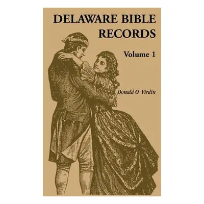 "Delaware Bible Records, Volume 1" - "" ("Virdin Donald Odell")