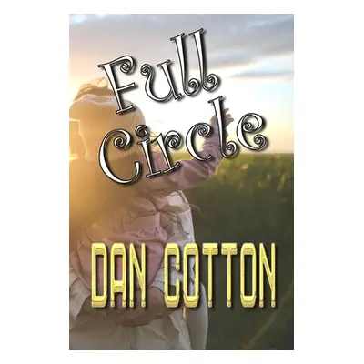 "Full Circle" - "" ("Cotton Dan")