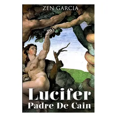 "Lucifer Padre de Can" - "" ("Garcia Zen")