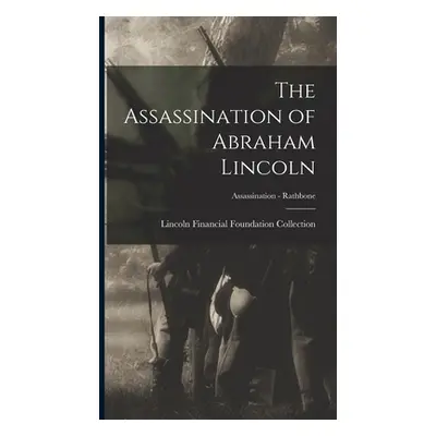 "The Assassination of Abraham Lincoln; Assassination - Rathbone" - "" ("Lincoln Financial Founda