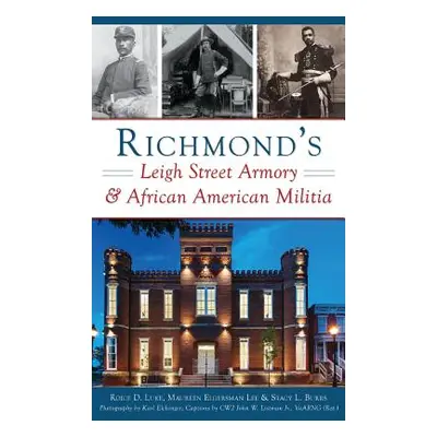 "Richmond's Leigh Street Armory & African American Militia" - "" ("Luke Roice D.")