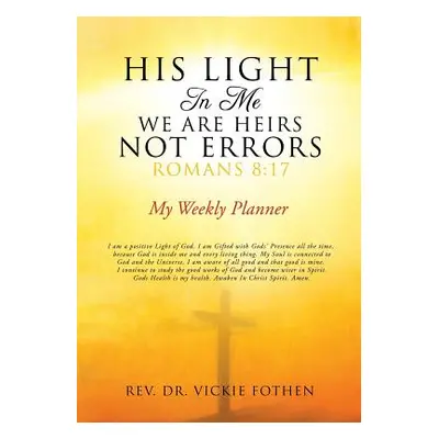 "His Light in Me We Are Heirs Not Errors Romans 8: 17" - "" ("Fothen Vickie")