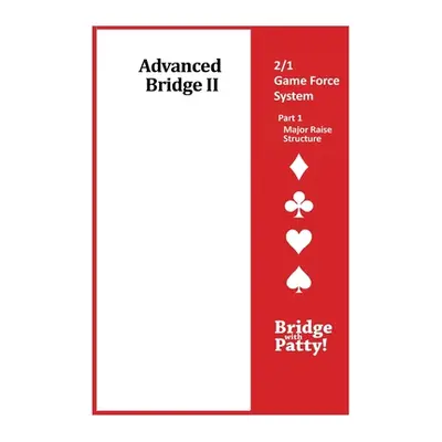 "Advanced Bridge II, 2/1 Game Force System Part 1- Major Raise Structure: 2/1 Game Force System 