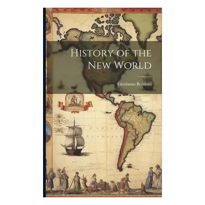 "History of the New World" - "" ("Benzoni Girolamo")