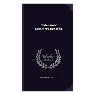 "Lindenwood Cemetery Records" - "" ("Cemetery Lindenwood")