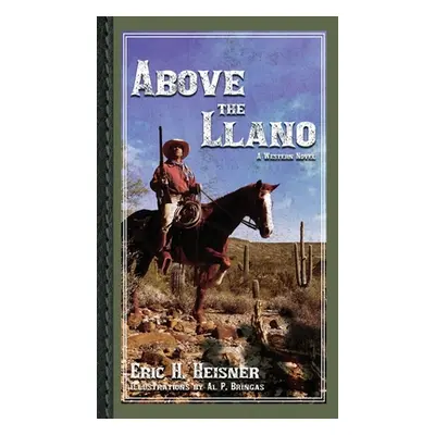 "Above the Llano: A Western Novel" - "" ("Heisner Eric H.")