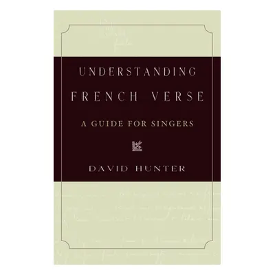 "Understanding French Verse: A Guide for Singers" - "" ("Hunter David")