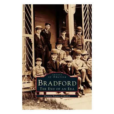 "Bradford: The End of an Era" - "" ("Trainor O'Malley Patricia")