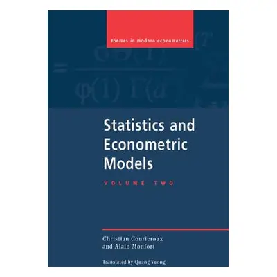 "Statistics and Econometric Models: Volume 2, Testing, Confidence Regions, Model Selection and A