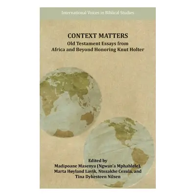 "Context Matters: Old Testament Essays from Africa and Beyond Honoring Knut Holter" - "" ("Masen