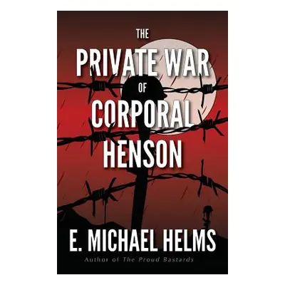 "The Private War of Corporal Henson" - "" ("Helms E. Michael")