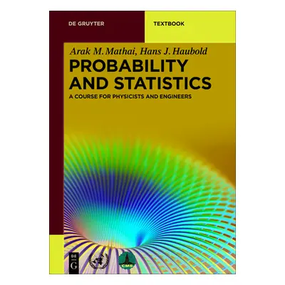 "Probability and Statistics: A Course for Physicists and Engineers" - "" ("Mathai Arak M.")