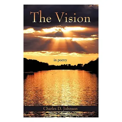 "The Vision: in poetry" - "" ("Johnson Charles D.")